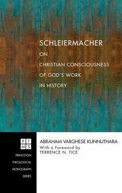Schleiermacher on Christian Consciousness of God's Work in History - Kunnuthara, Abraham Varghese