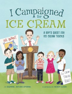 I Campaigned for Ice Cream: A Boy's Quest for Ice Cream Trucks - Lipshaw, Suzanne Jacobs