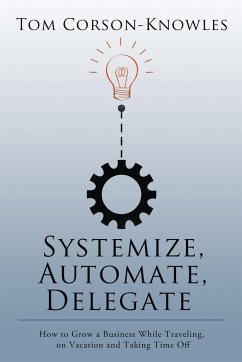Systemize, Automate, Delegate - Corson-Knowles, Tom