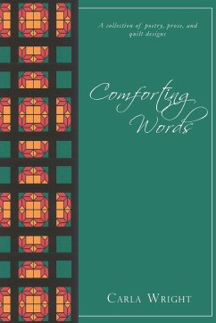 Comforting Words: A Collection of Poetry, Prose, and Quilt Designs Revised Edition - Wright, Carla J.