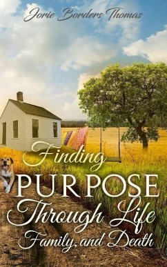 Finding Purpose Through Life, Family, and Death - Thomas, Jorie Borders