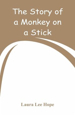 The Story of a Monkey on a Stick - Hope, Laura Lee