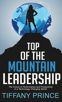 Top of the Mountain Leadership: The Future of Performance and Productivity in a Technology Changing World - Prince, Tiffany