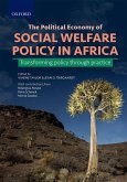 The Political Economy of Social Welfare Policy in Africa: Transforming Policy Through Practice