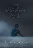 The Shadow That Cast over Me
