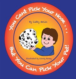 You Can't Pick Your Nose...But You Can Pick Your Pet! - McLin, Cathy