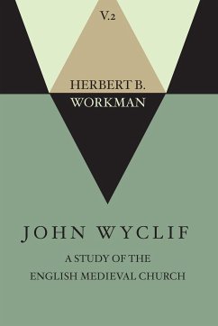 John Wyclif; A Study of the English Medieval Church, Volume 2 - Workman, Herbert B.