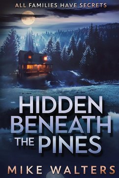 Hidden Beneath the Pines - Walters, Mike