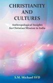Chrisitianity and Cultures &quote;Anthroplogical Insights for Christian Mission in India&quote;