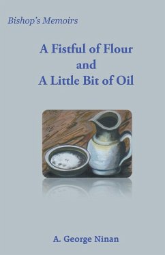 A Fistful of Flour and a Little Bit of Oil - Ninan, A. George