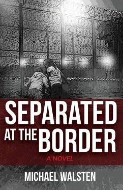 Separated at the Border - Walsten, Michael