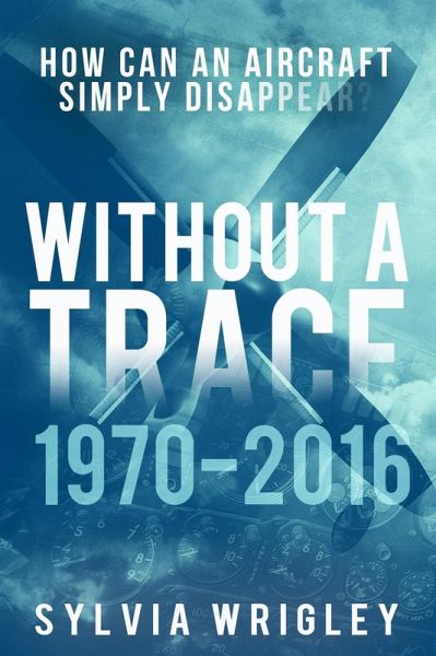 Without a Trace: 1970-2016 (eBook, ePUB) Without a Trace: 1970-2016 (eBook, ePUB)