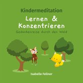 Kindermeditation - Lernen und Konzentrieren - Gedankenreise durch den Wald (MP3-Download)