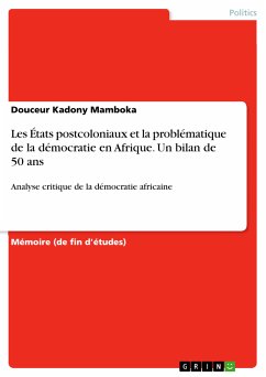 Les États postcoloniaux et la problématique de la démocratie en Afrique. Un bilan de 50 ans (eBook, PDF)