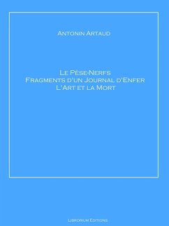 Le Pèse-Nerfs - Fragments d'un Journal d'Enfer - L'Art et la Mort (eBook, ePUB) - Artaud, Antonin