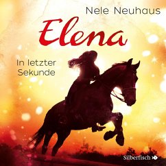 In letzter Sekunde / Elena - Ein Leben für Pferde Bd.7 (MP3-Download) - Neuhaus, Nele