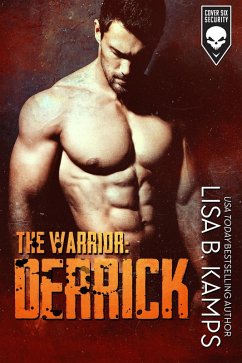 The Warrior: DERRICK (Cover Six Security, #4) (eBook, ePUB) - Kamps, Lisa B.