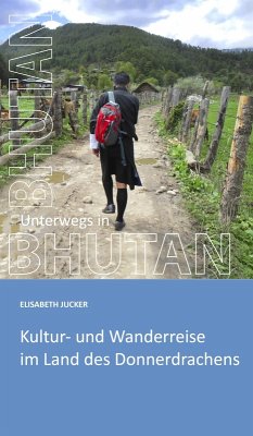 Unterwegs in Bhutan (eBook, ePUB) - Jucker, Elisabeth