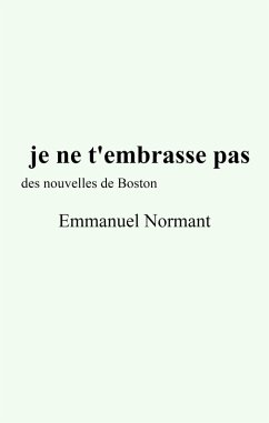 Je ne t'embrasse pas (eBook, ePUB) - Emmanuel Normant, Normant
