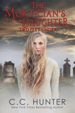 The Mortician's Daughter: Two Feet Under (eBook, ePUB) - Hunter, C. C.