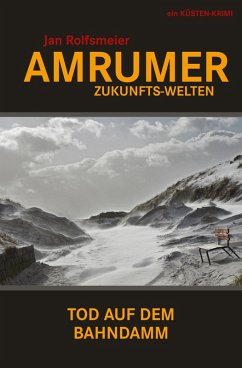 Amrumer Zukunfts-Welten: Tod auf dem Bahndamm - Hark Petersens 3. Fall (eBook, ePUB) - Rolfsmeier, Jan
