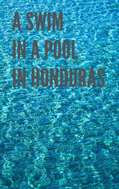 A Swim in a Pool in Honduras (Tela Beach) (eBook, ePUB) - H., Philip