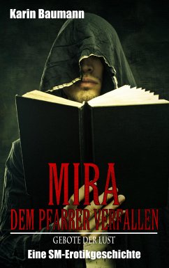 Mira − Dem Pfarrer verfallen: Gebote der Lust (eBook, ePUB) - Baumann, Karin