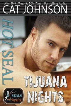 Hot SEAL, Tijuana Nights (SEALs in Paradise) (eBook, ePUB) - Johnson, Cat; Authors, Paradise