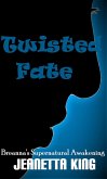 Twisted Fate (Breanna's Supernatural Awakening, #3) (eBook, ePUB) Twisted Fate (Breanna's Supernatural Awakening, #3) (eBook, ePUB)