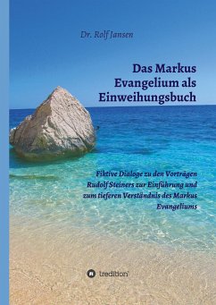 Das Markus Evangelium als Einweihungsbuch - Jansen, Rolf