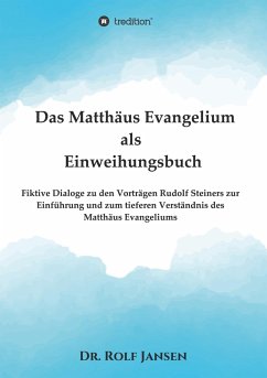 Das Matthäus Evangelium als Einweihungsbuch - Jansen, Rolf