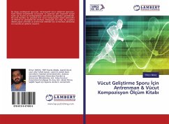 Vücut Geli¿tirme Sporu ¿çin Antrenman & Vücut Kompozisyon Ölçüm Kitab¿ - Akkoç, Orkun