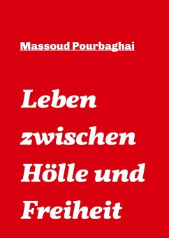 Leben zwischen Hölle und Freiheit - Pourbaghai, Massoud