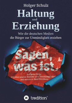 Haltung und Erziehung - Wie die deutschen Medien die Bürger zur Unmündigkeit erziehen - Schulz, Holger