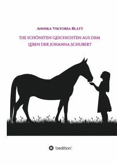 Die schönsten Geschichten aus dem Leben der Johanna Schubert - Blatt, Annika Viktoria