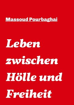 Leben zwischen Hölle und Freiheit - Pourbaghai, Massoud