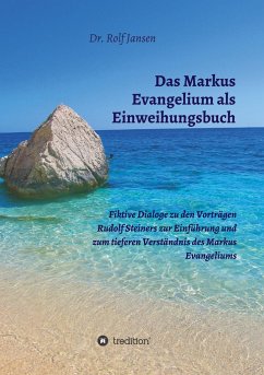 Das Markus Evangelium als Einweihungsbuch - Jansen, Rolf