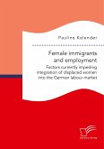 Female immigrants and employment. Factors currently impeding integration of displaced women into the German labour market