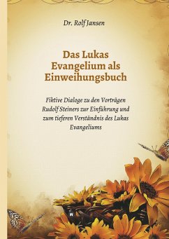 Das Lukas Evangelium als Einweihungsbuch - Jansen, Rolf