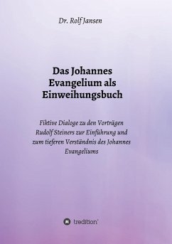 Das Johannes Evangelium als Einweihungsbuch - Jansen, Rolf