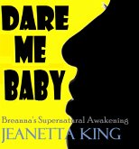 Dare Me Baby (Breanna's Supernatural Awakening, #2) (eBook, ePUB) Dare Me Baby (Breanna's Supernatural Awakening, #2) (eBook, ePUB)