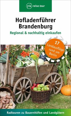 Hofladenführer Brandenburg - Regional & nachhaltig einkaufen - Schweizer, Kerstin