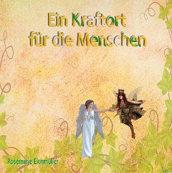 Ein Kraftort für die Menschen - Eichmüller, Rosemarie