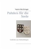 Palukes für die Seele