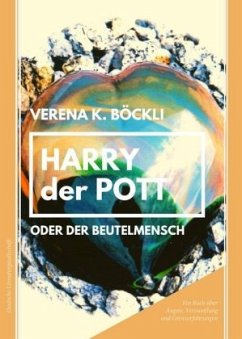 Harry der Pott oder der Beutelmensch - Böckli, Verena K.