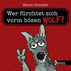 Wer fürchtet sich vorm bösen Wolf? - Grundel, Heinz