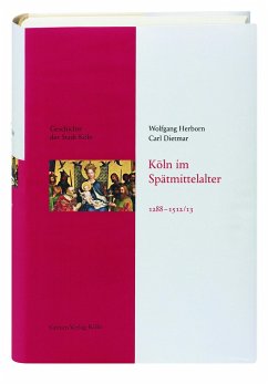 Köln im Spätmittelalter 1288-1512/13 - Herborn, Wolfgang;Dietmar, Carl