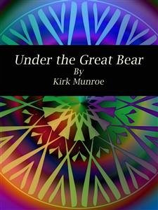 Under the Great Bear (eBook, ePUB) - Munroe, Kirk