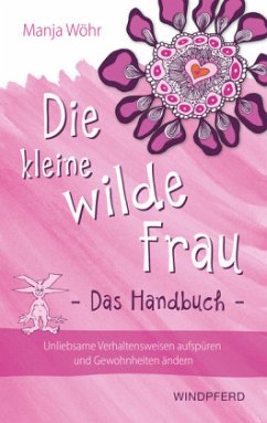 Die kleine wilde Frau - Das Handbuch - Wöhr, Manja