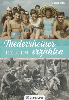Niederrheiner erzählen - 1900 bis 1960 - Reinders, Clemens